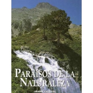 PARAISOS DE LA NATURALEZA: ARAGON, CATALUÑA.